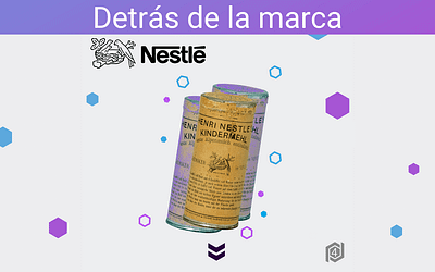 Detrás de la marca: Historia de Nestlé
